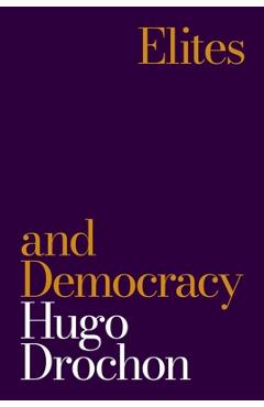 Poza produsului Elites and Democracy - Hugo Drochon