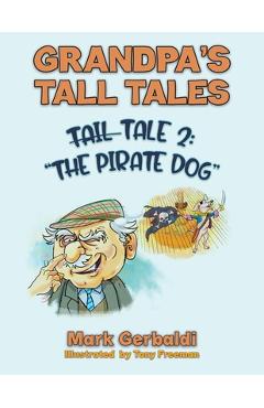 Coperta cărții 'Grandpa's Tall Tales - Tale 2: The Pirate Dog - Mark Gerbaldi'