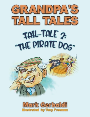 Grandpa's Tall Tales - Tale 2: The Pirate Dog - Mark Gerbaldi