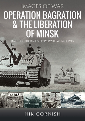 Operation Bagration & the Liberation of Minsk - Nik Cornish