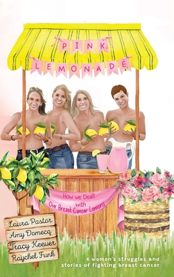 Pink Lemonade: How We Dealt With Our Lemons - Laura Pastor