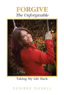 Coperta cărții 'Forgive the Unforgivable - Desiree Duvall'