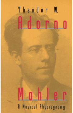 Coperta cărții 'Mahler: A Musical Physiognomy - Theodor W. Adorno'