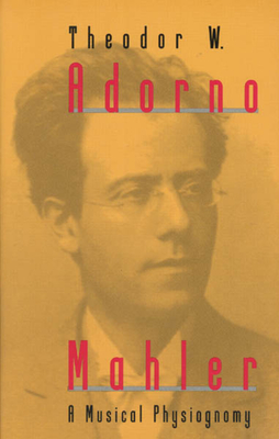 Mahler: A Musical Physiognomy - Theodor W. Adorno