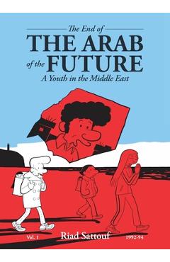 Coperta cărții 'The End of the Arab of the Future: A Youth in the Middle East Vol. 1 - Riad Sattouf'