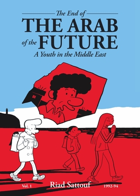 Coperta cărții 'The End of the Arab of the Future: A Youth in the Middle East Vol. 1 - Riad Sattouf'