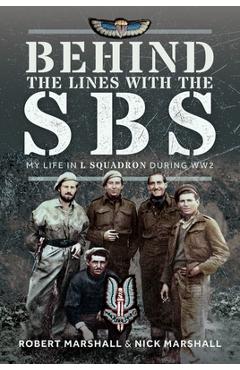 Coperta cărții 'Behind the Lines with the SBS: My Life in L Squadron During Ww2 - Nicholas James Marshall'