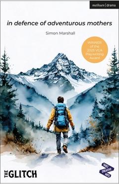 Coperta cărții 'In Defence of Adventurous Mothers - Simon Marshall'