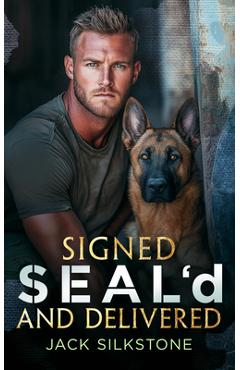 Poza produsului Signed Seal'd and Delivered: Romance, Danger, and a K9 You'll Never Forget - Jack Silkstone
