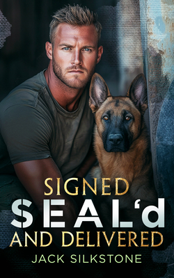 Signed Seal'd and Delivered: Romance, Danger, and a K9 You'll Never Forget - Jack Silkstone