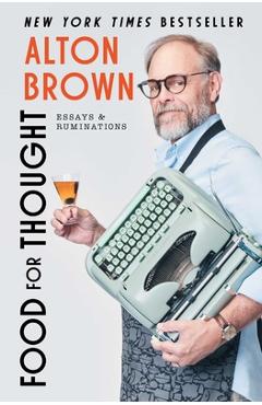 Coperta cărții 'Food for Thought: Essays and Ruminations - Alton Brown'