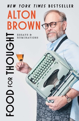 Coperta cărții 'Food for Thought: Essays and Ruminations - Alton Brown'