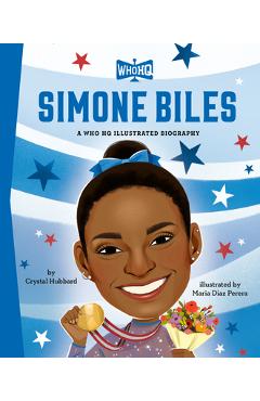 Coperta cărții 'Simone Biles: A Who HQ Illustrated Biography - Crystal Hubbard'