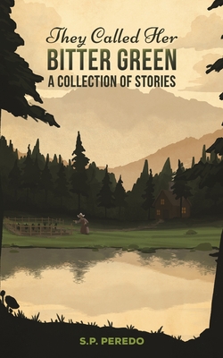 They Called Her Bitter Green - S. P. Peredo