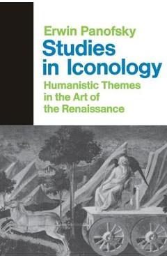 Studies In Iconology: Humanistic Themes In The Art Of The Renaissance - Erwin Panofsky