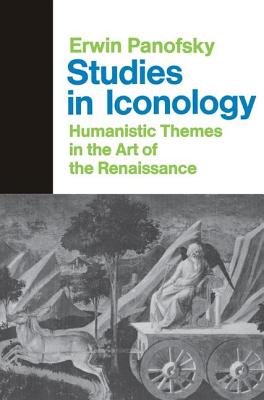 Studies In Iconology: Humanistic Themes In The Art Of The Renaissance - Erwin Panofsky
