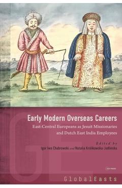 Coperta cărții 'Early Modern Overseas Careers: East-Central Europeans as Jesuit Missionaries and Dutch East India Employees - Igor Iwo'