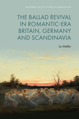 The Ballad Revival in Romantic-Era Britain, Germany and Scandinavia - Lis Møller