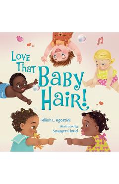 Poza produsului Love That Baby Hair! - Alliah L. Agostini