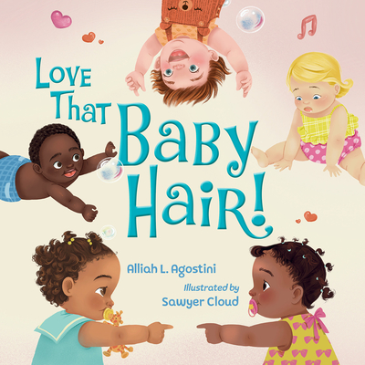 Love That Baby Hair! - Alliah L. Agostini