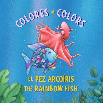 Coperta cărții 'El Pez Arcoíris: Colores / The Rainbow Fish: Colors: (Bilingual Edition) - Marcus Pfister'