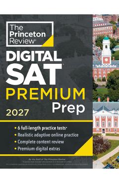 Coperta cărții 'Princeton Review SAT Premium Prep, 2027: 6 Full-Length Practice Tests (3 in Book + 3 Adaptive Tests Online) + Online'