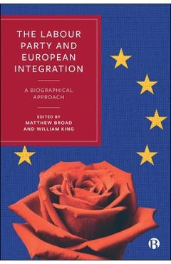 Coperta cărții 'The Labour Party and European Integration: A Biographical Approach - N. Piers Ludlow'