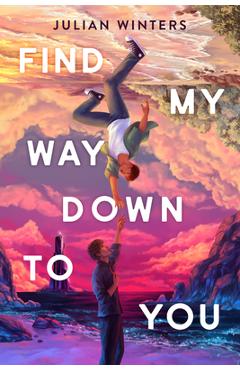 Coperta cărții 'Find My Way Down to You - Julian Winters'