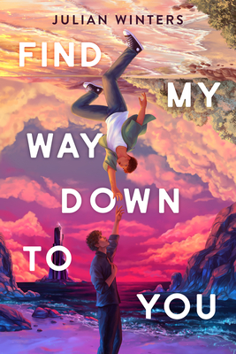 Coperta cărții 'Find My Way Down to You - Julian Winters'