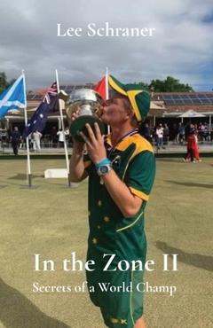 Coperta cărții 'In the Zone II: Secrets of a World Champ - Lee J. Schraner'