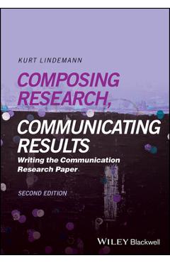 Coperta cărții 'Composing Research, Communicating Results: Writing the Communication Research Paper - Kurt Lindemann'