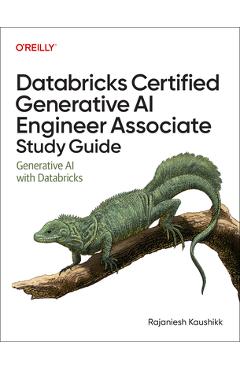 Coperta cărții 'Databricks Certified Generative AI Engineer Associate Study Guide: Generative AI with Databricks - Rajaniesh Kaushikk'