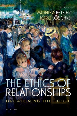 Coperta cărții 'The Ethics of Relationships: Broadening the Scope - Monika Betzler'