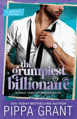 The Grumpiest Billionaire: A Road Trip Romcom - Pippa Grant