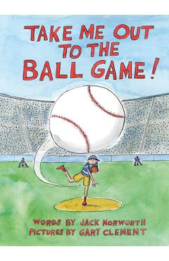 Coperta cărții 'Take Me Out to the Ball Game - Jack Norworth'
