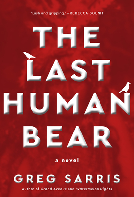 Coperta cărții 'The Last Human Bear - Greg Sarris'