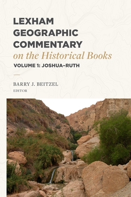 Coperta cărții 'Lexham Geographic Commentary on the Historical Books, Volume 1: Joshua-Ruth - Barry J. Beitzel'
