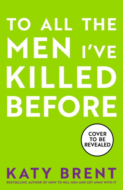 Coperta cărții 'To All the Men I've Killed Before - Katy Brent'
