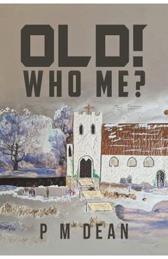 Coperta cărții 'OLD! Who Me? - P. M. Dean'