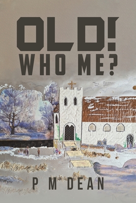OLD! Who Me? - P. M. Dean
