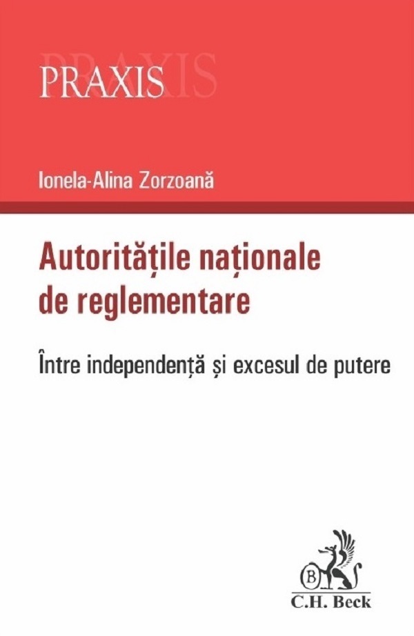Autoritatile nationale de reglementare. Intre independenta si excesul de putere - Ionela-Alina Zorzoana