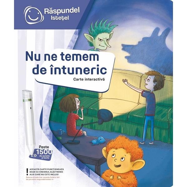Carte interactiva: Raspundel Istetel. Nu ne temem de intuneric