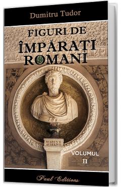 Poza produsului Figuri de imparati romani Vol.2 - Dumitru Tudor