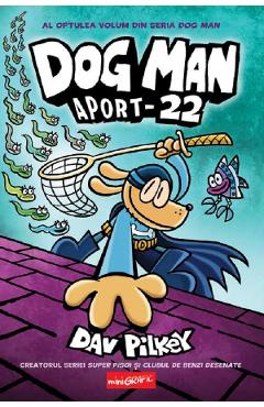 Poza produsului Aport-22. Seria Dog Man Vol.8 - Dav Pilkey