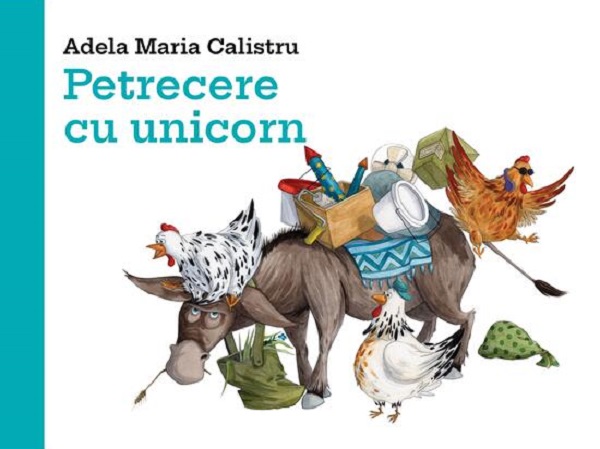 Petrecere cu unicorn - Adela Maria Calistru