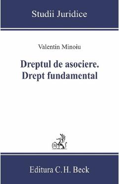 Coperta cărții 'Dreptul de asociere. Drept fundamental - Valentin Minoiu'