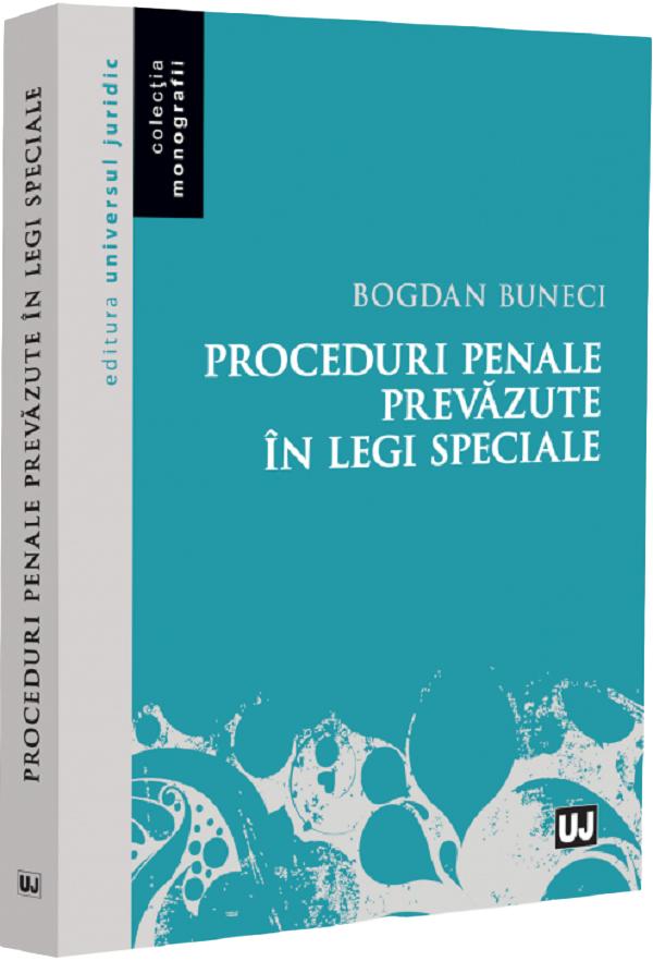 Proceduri penale prevazute in legi speciale - Bogdan Buneci