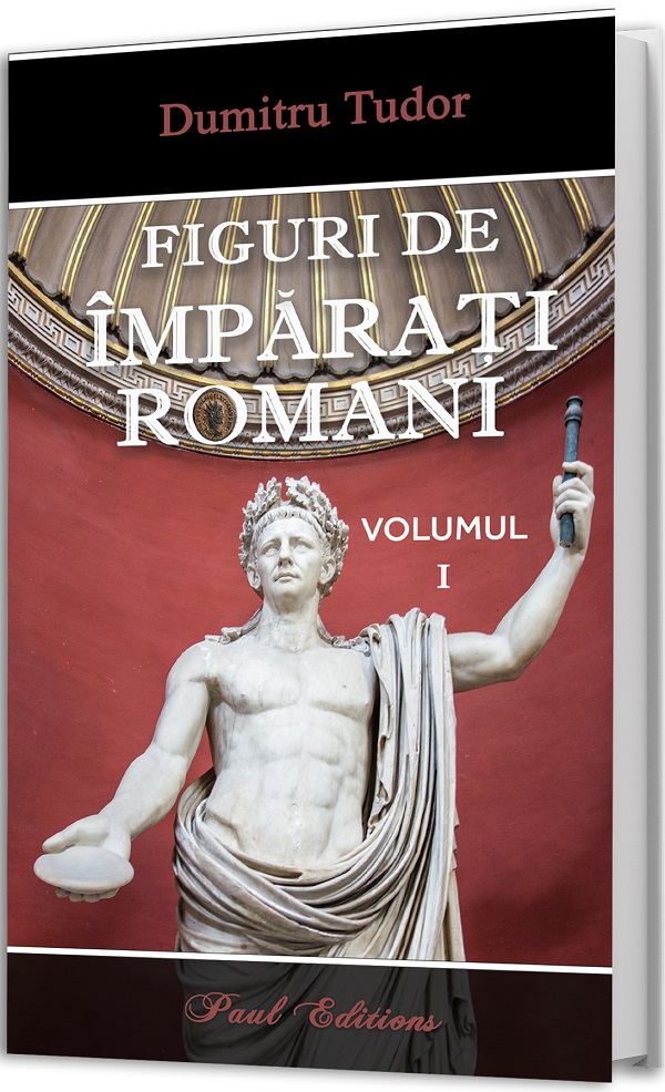 Figuri de imparati romani Vol.1 - Dumitru Tudor