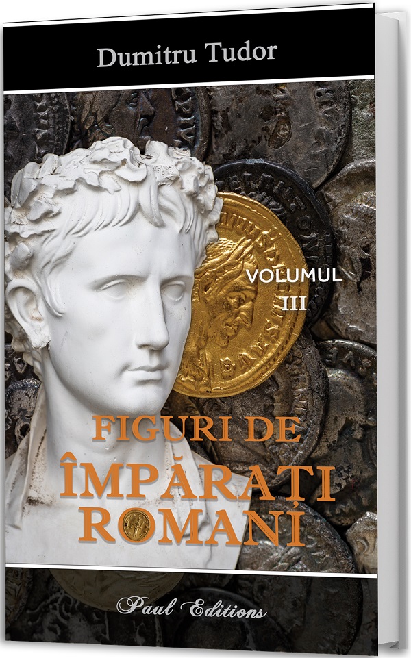 Figuri de imparati romani Vol.3 - Dumitru Tudor