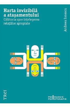 Poza produsului Harta invizibila a atasamentului - Andreea Ionescu
